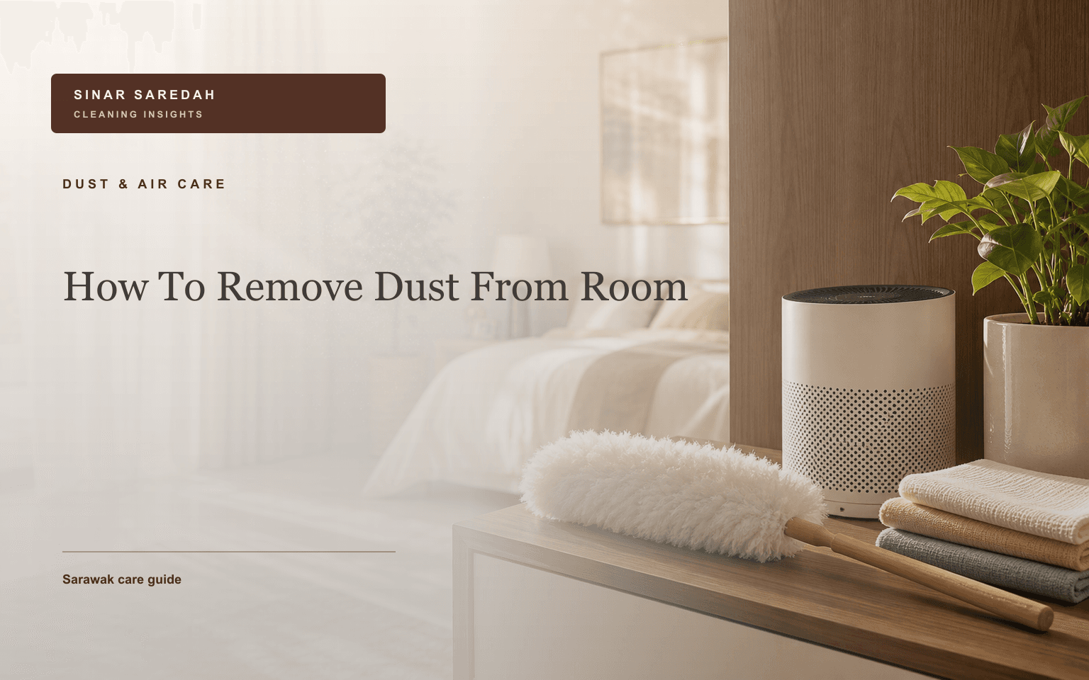 How To Remove Dust From Room | Sinar Saredah