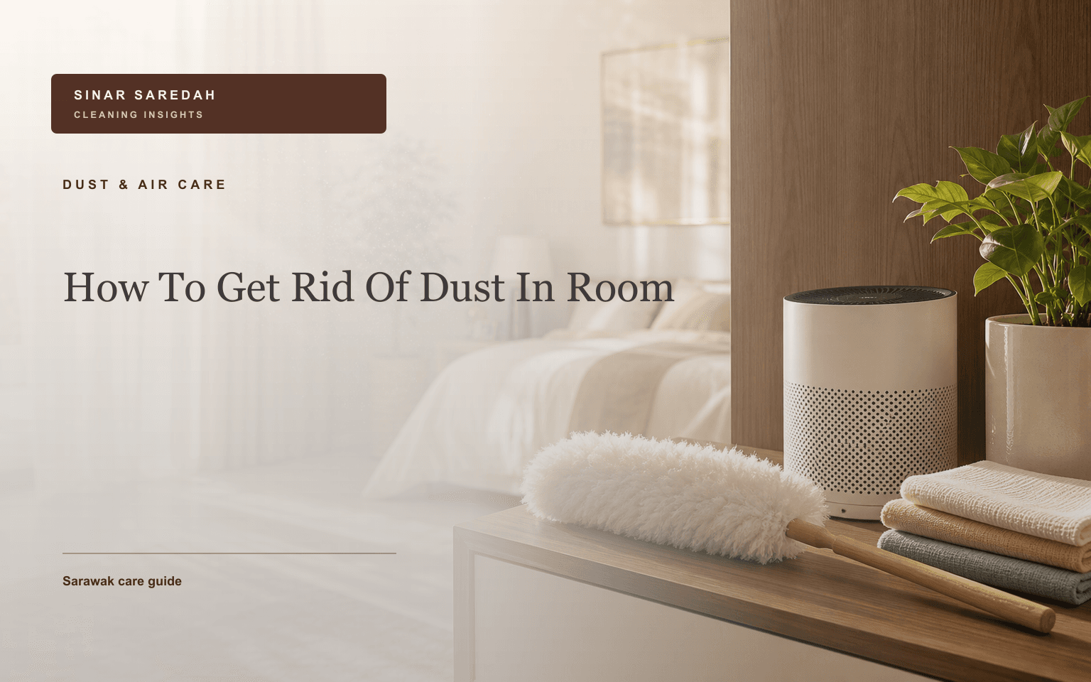 How to Get Rid of Dust in Your Room in Malaysia – Complete 2026 Guide